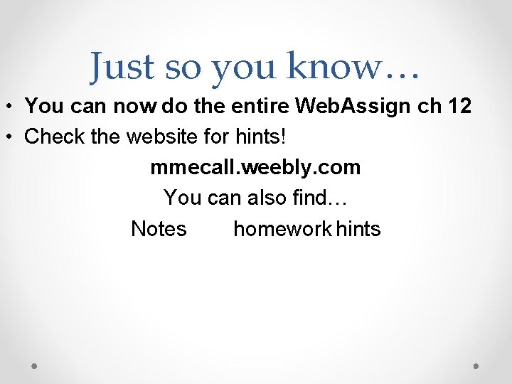 Just so you know… • You can now do the entire Web. Assign ch