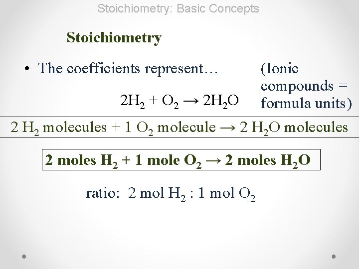 Stoichiometry: Basic Concepts Stoichiometry • The coefficients represent… 2 H 2 + O 2