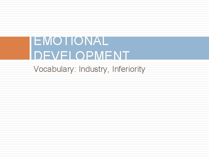 EMOTIONAL DEVELOPMENT Vocabulary: Industry, Inferiority 