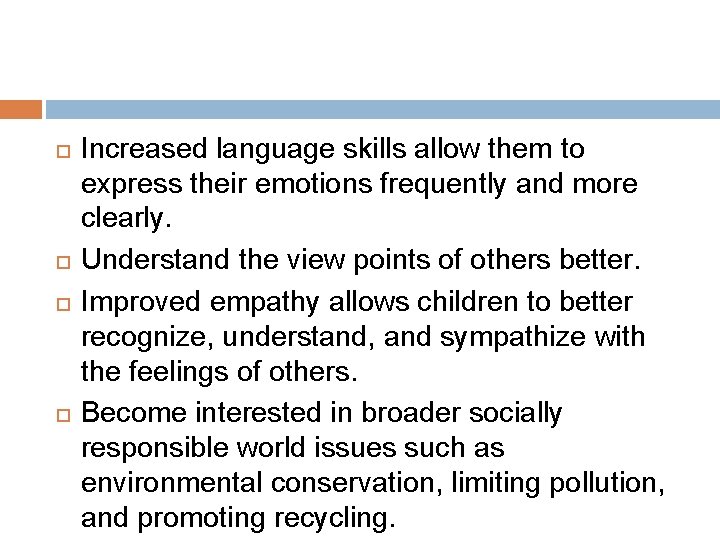  Increased language skills allow them to express their emotions frequently and more clearly.