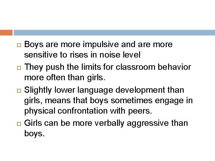  Boys are more impulsive and are more sensitive to rises in noise level