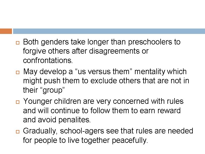  Both genders take longer than preschoolers to forgive others after disagreements or confrontations.