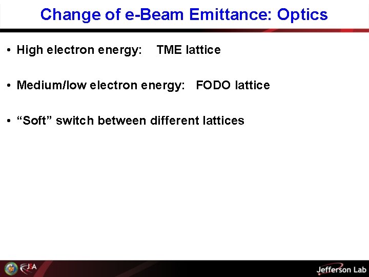Change of e-Beam Emittance: Optics • High electron energy: TME lattice • Medium/low electron