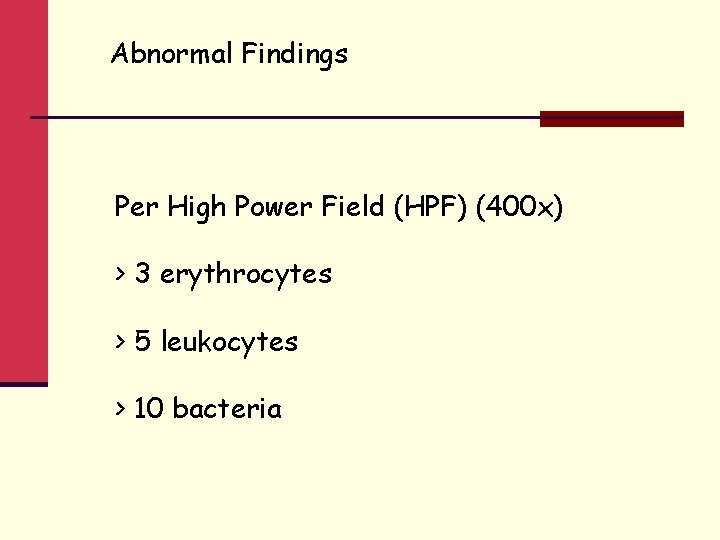 Abnormal Findings Per High Power Field (HPF) (400 x) > 3 erythrocytes > 5