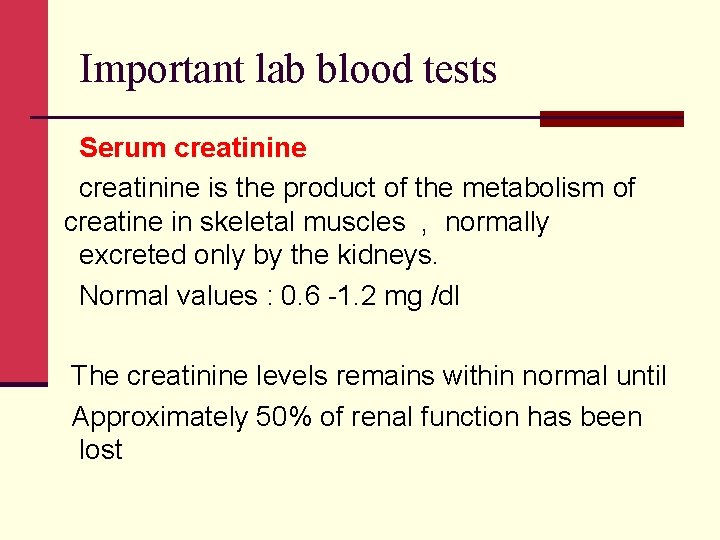 Important lab blood tests Serum creatinine is the product of the metabolism of creatine