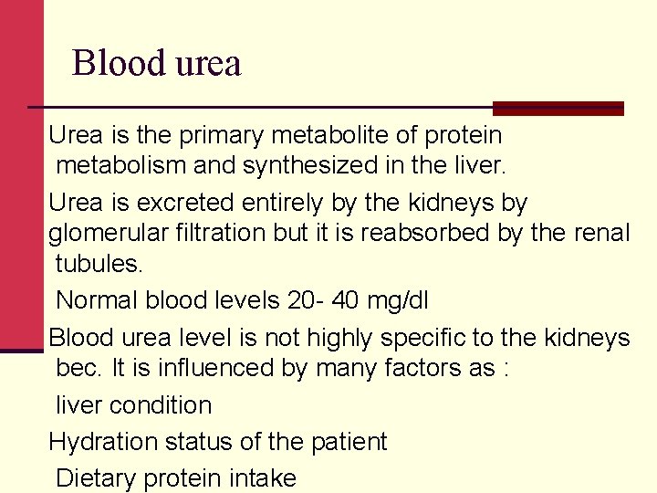 Blood urea Urea is the primary metabolite of protein metabolism and synthesized in the