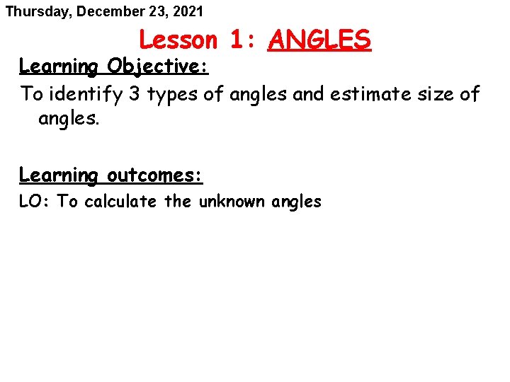Thursday, December 23, 2021 Lesson 1: ANGLES Learning Objective: To identify 3 types of