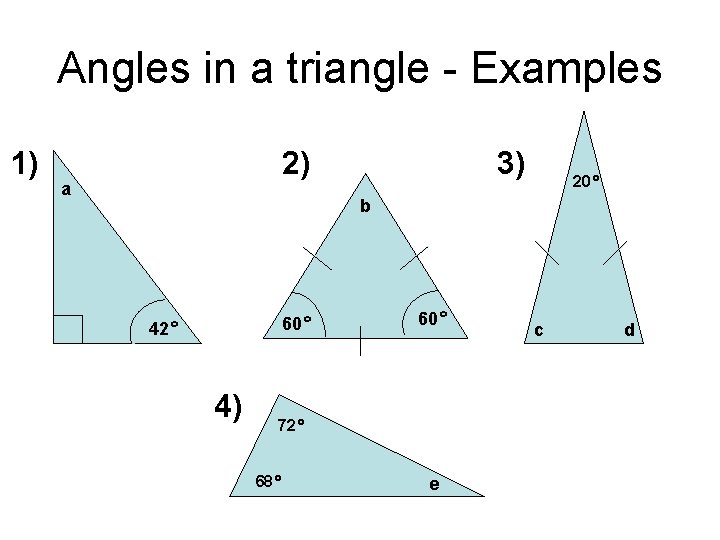 Angles in a triangle - Examples 1) 3) 2) a 20° b 60° 42°