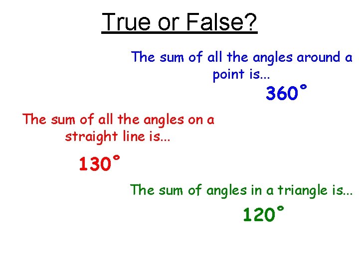True or False? The sum of all the angles around a point is. .