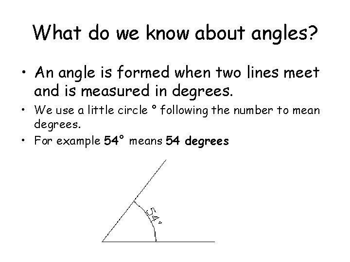 What do we know about angles? • An angle is formed when two lines