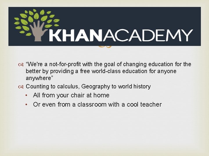  “We're a not-for-profit with the goal of changing education for the better by