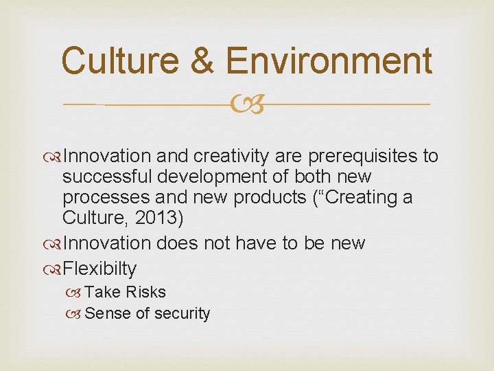 Culture & Environment Innovation and creativity are prerequisites to successful development of both new