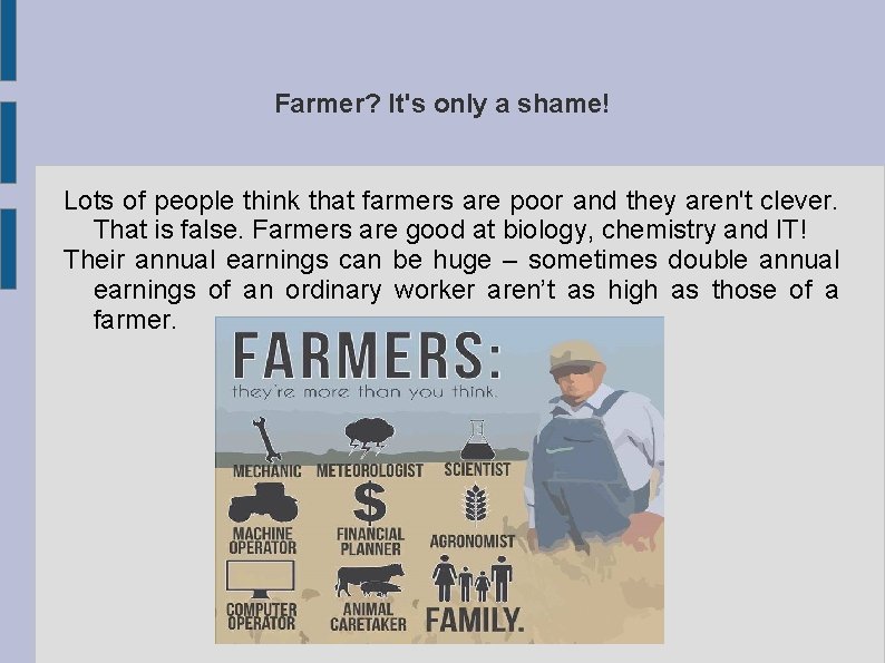 Farmer? It's only a shame! Lots of people think that farmers are poor and