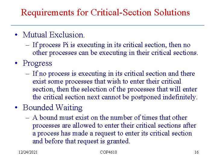 Requirements for Critical-Section Solutions • Mutual Exclusion. – If process Pi is executing in