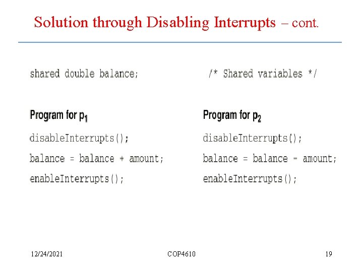 Solution through Disabling Interrupts – cont. 12/24/2021 COP 4610 19 
