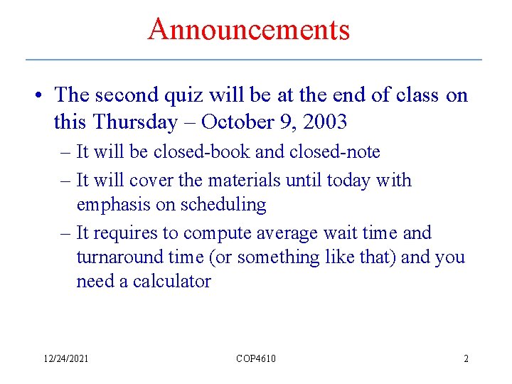 Announcements • The second quiz will be at the end of class on this