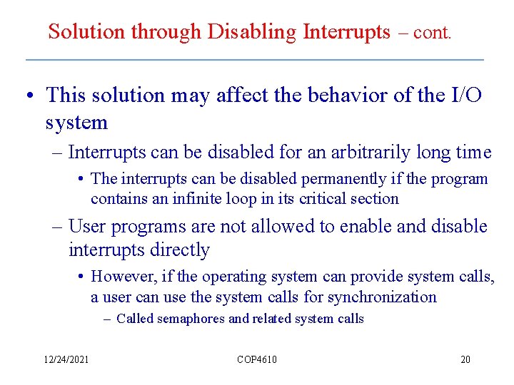 Solution through Disabling Interrupts – cont. • This solution may affect the behavior of