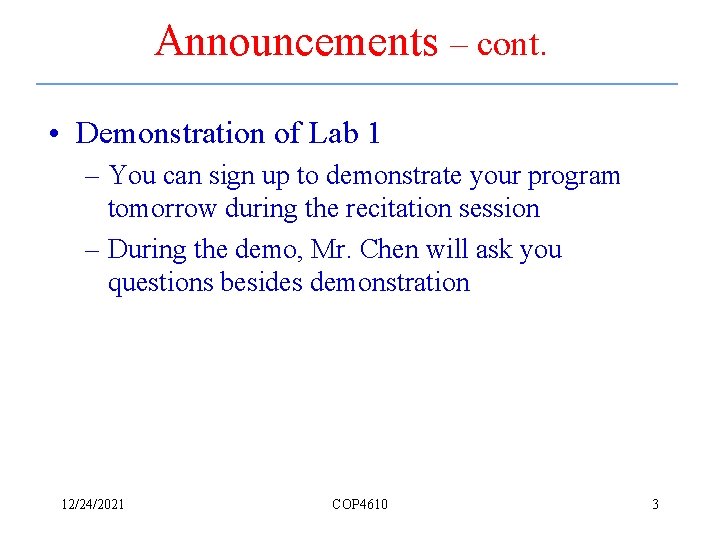 Announcements – cont. • Demonstration of Lab 1 – You can sign up to