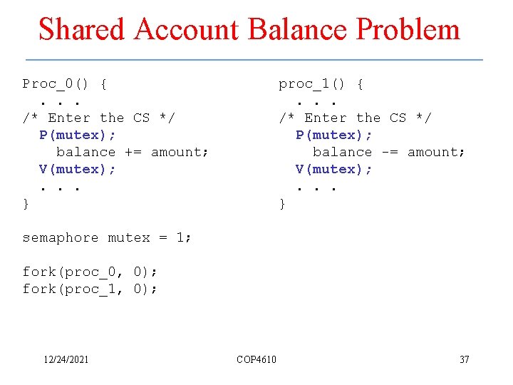 Shared Account Balance Problem Proc_0() {. . . /* Enter the CS */ P(mutex);