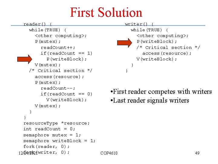 First Solution writer() { reader() { while(TRUE) { <other computing>; P(write. Block); P(mutex); /*