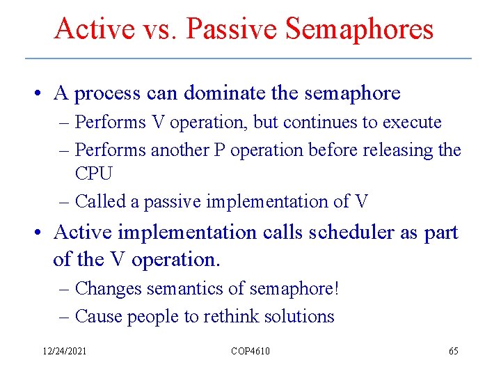 Active vs. Passive Semaphores • A process can dominate the semaphore – Performs V