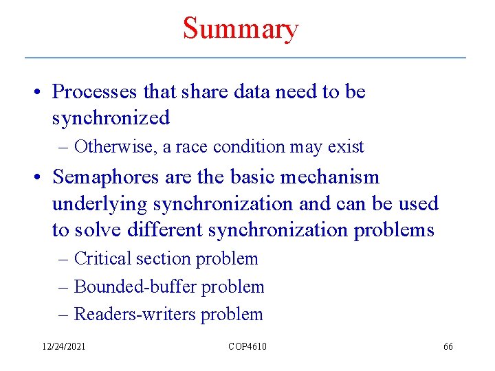 Summary • Processes that share data need to be synchronized – Otherwise, a race