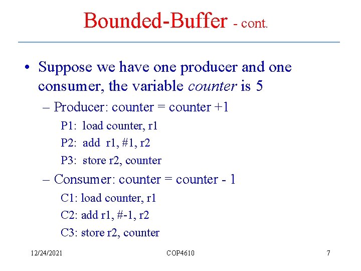 Bounded-Buffer - cont. • Suppose we have one producer and one consumer, the variable