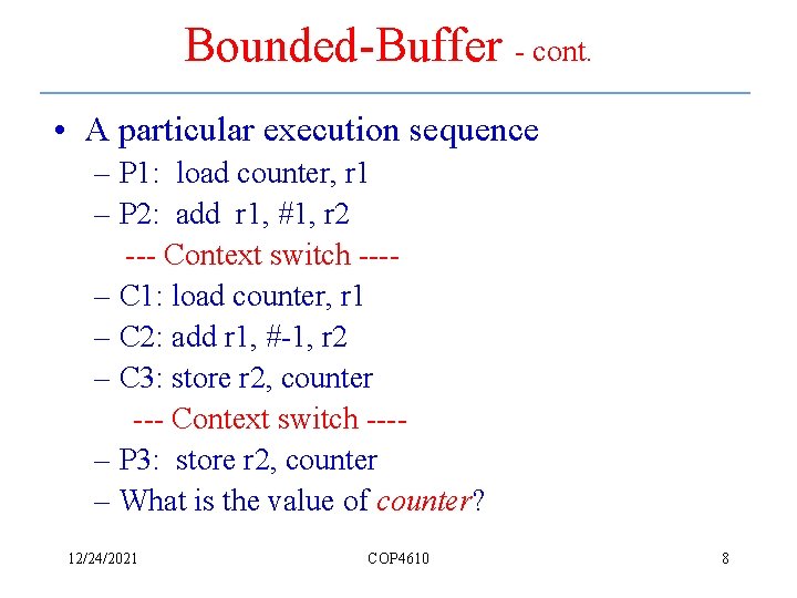 Bounded-Buffer - cont. • A particular execution sequence – P 1: load counter, r
