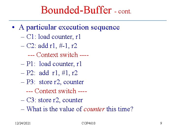 Bounded-Buffer - cont. • A particular execution sequence – C 1: load counter, r