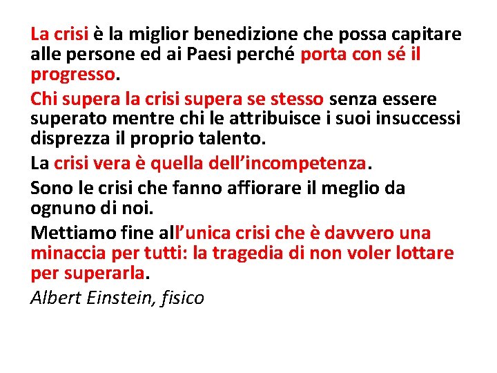 La crisi è la miglior benedizione che possa capitare alle persone ed ai Paesi