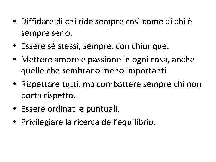  • Diffidare di chi ride sempre così come di chi è sempre serio.