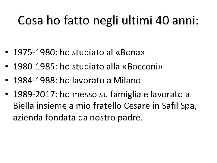 Cosa ho fatto negli ultimi 40 anni: • • 1975 -1980: ho studiato al