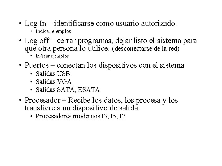  • Log In – identificarse como usuario autorizado. • Indicar ejemplos • Log