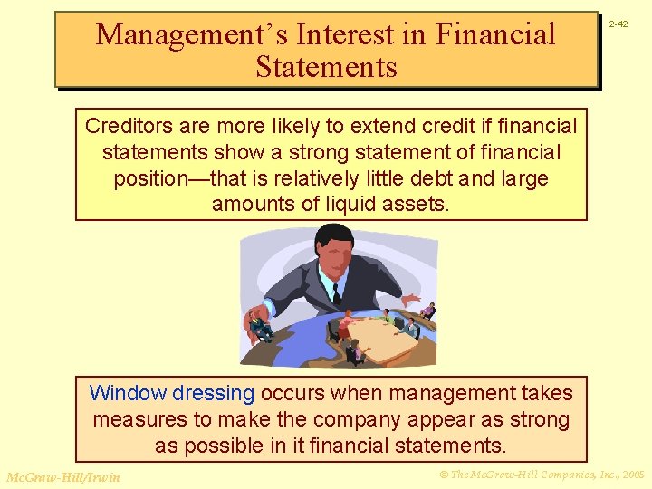 Management’s Interest in Financial Statements 2 -42 Creditors are more likely to extend credit
