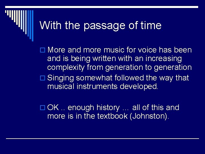 With the passage of time o More and more music for voice has been