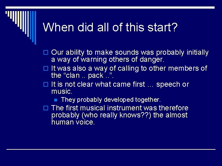 When did all of this start? o Our ability to make sounds was probably