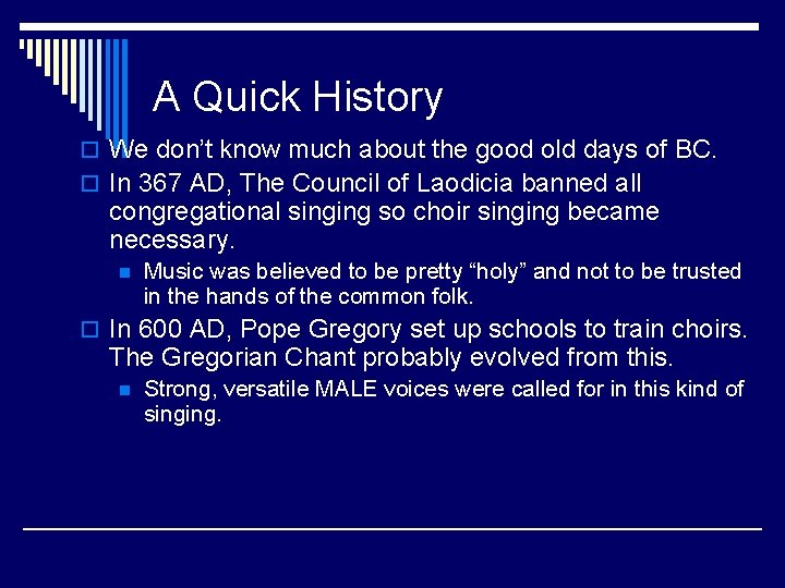 A Quick History o We don’t know much about the good old days of