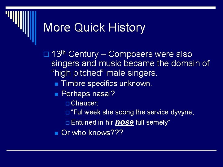 More Quick History o 13 th Century – Composers were also singers and music