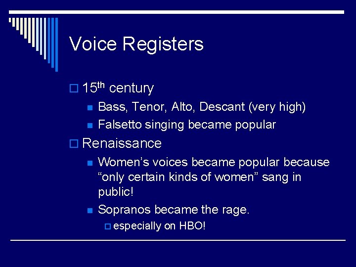 Voice Registers o 15 th century n n Bass, Tenor, Alto, Descant (very high)