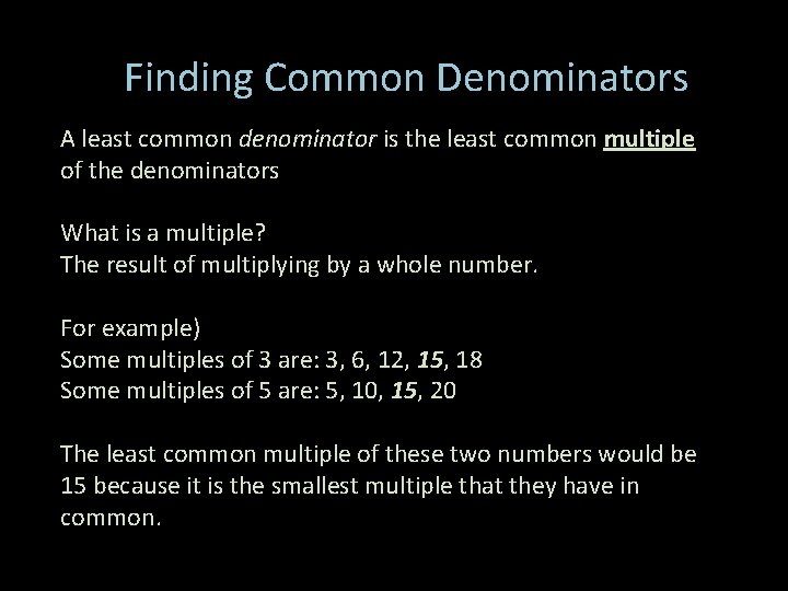 Finding Common Denominators A least common denominator is the least common multiple of the
