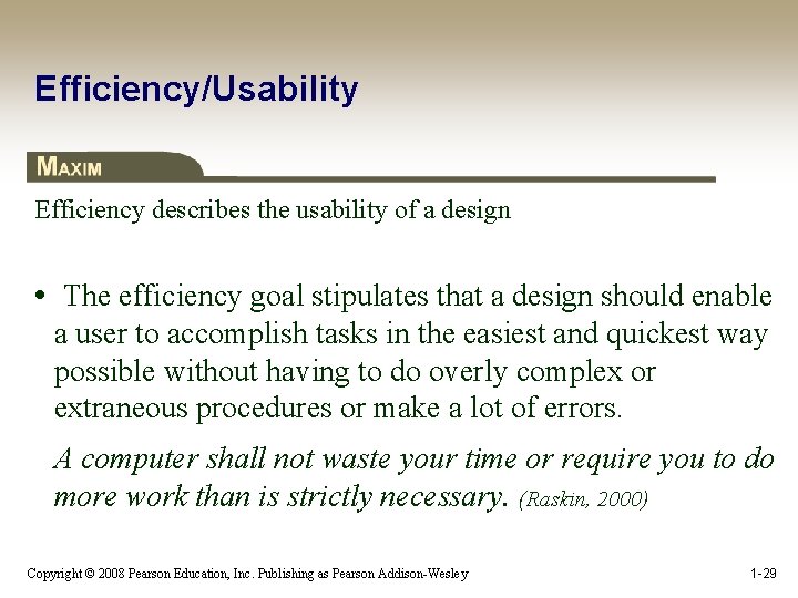 Efficiency/Usability Efficiency describes the usability of a design • The efficiency goal stipulates that