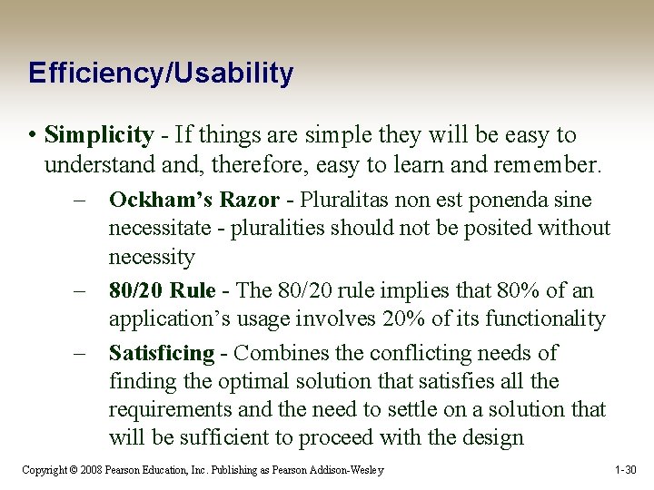 Efficiency/Usability • Simplicity - If things are simple they will be easy to understand