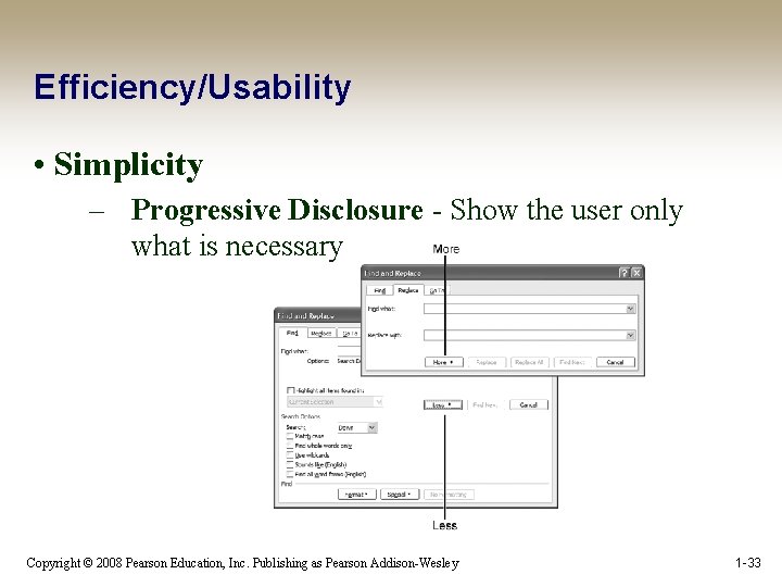Efficiency/Usability • Simplicity – Progressive Disclosure - Show the user only what is necessary