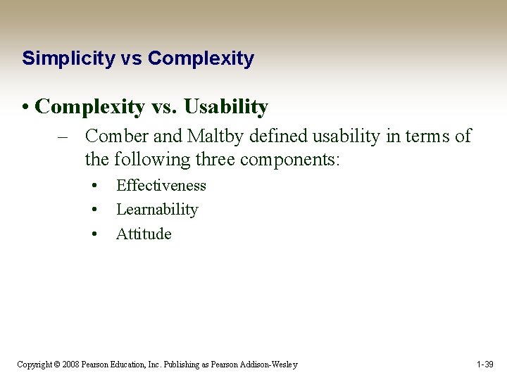 Simplicity vs Complexity • Complexity vs. Usability – Comber and Maltby defined usability in