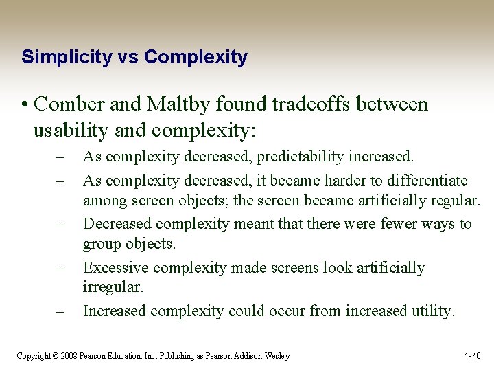Simplicity vs Complexity • Comber and Maltby found tradeoffs between usability and complexity: –