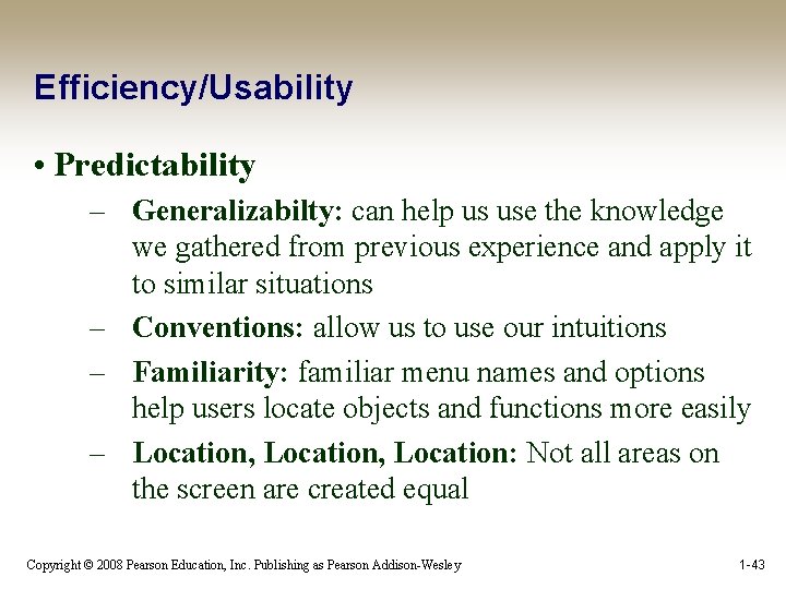 Efficiency/Usability • Predictability – Generalizabilty: can help us use the knowledge we gathered from