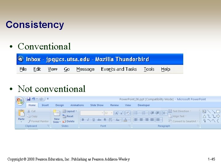 Consistency • Conventional • Not conventional Copyright © 2008 Pearson Education, Inc. Publishing as