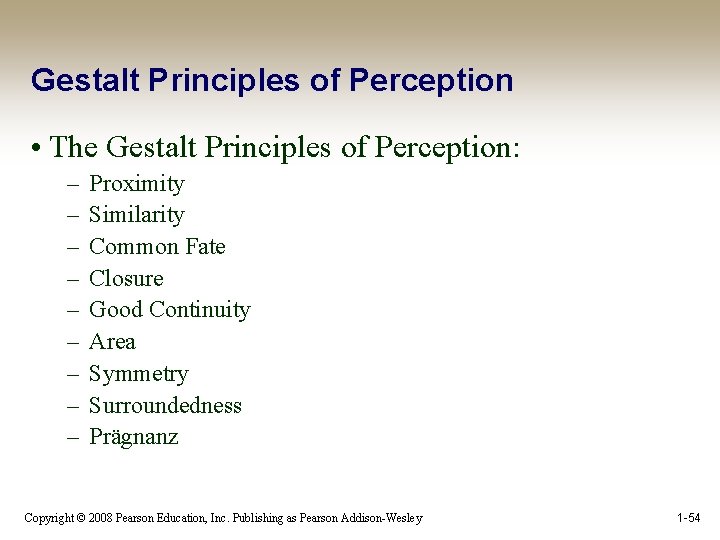 Gestalt Principles of Perception • The Gestalt Principles of Perception: – – – –