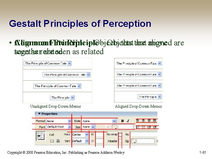 Gestalt Principles of Perception • Common Alignment. Fate Principle – Objects that are aligned