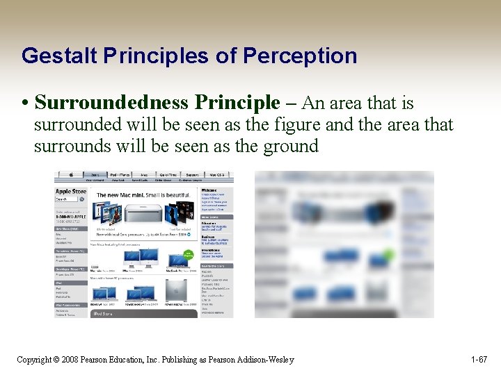Gestalt Principles of Perception • Surroundedness Principle – An area that is surrounded will